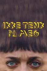 Ikke tenk på meg