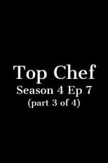 Poster for Top Chef - Season 4 Ep 7 (part 3 of 4)