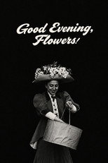 Good Evening, Flowers!