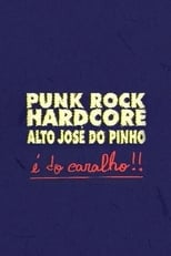 Poster for Punk Rock Hardcore: Alto José do Pinho É do Caralho!