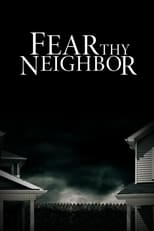 Poster di Fear Thy Neighbor