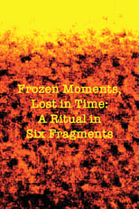 Poster for Frozen Moments, Lost in Time: A Ritual in Six Fragments