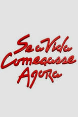 Poster for Se a Vida Começasse Agora