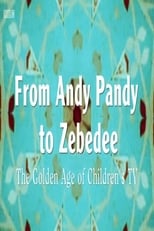Poster for From Andy Pandy To Zebedee: The Golden Age of Children's Television