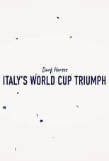 Poster for Dark Horses: Italy's World Cup Triumph