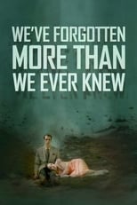 Poster for We've Forgotten More Than We Ever Knew 