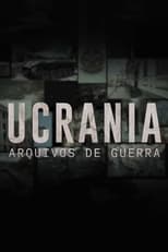 Ucrânia - Arquivos de Guerra poster