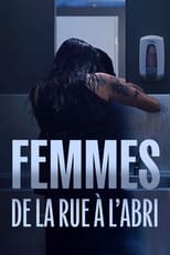 Poster for Femmes, de la rue à l'abri 