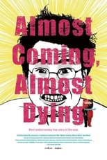 Poster for Almost Coming, Almost Dying