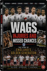 WAGS, injuries and missed chances ¦ The story of England's Golden Generation poster