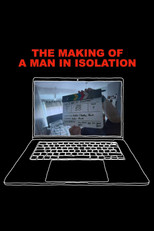 The Making of A Man in Isolation