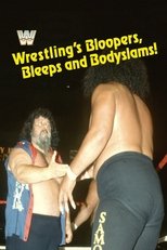 Wrestling's Bloopers, Bleeps, & Bodyslams