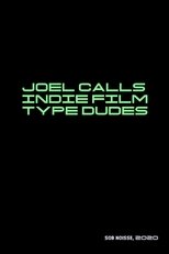 Poster for Joel Calls Indie Film Type Dudes