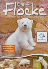 Poster for Eisbär Flocke - Geschichten aus dem Tiergarten Nürnberg