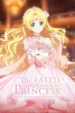 The Fated Magical Princess: Who Made Me a Princess (2025) poster