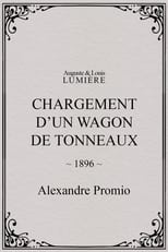 Poster for Chargement d’un wagon de tonneaux 