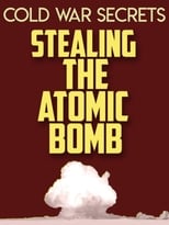 Poster for Cold War Secrets: Stealing the Atomic Bomb