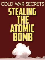 Poster for Cold War Secrets: Stealing the Atomic Bomb 