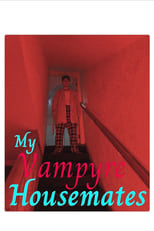 Poster for My Vampyre Housemates: A Tale of the Twisted, True & Macabre