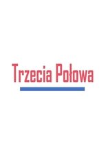 Poster for Trzecia połowa Season 1