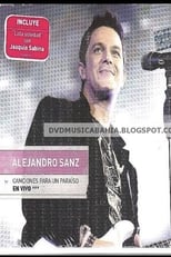 Alejandro Sanz:  Canciones Para Un Paraiso En Vivo