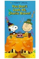 Poster for You Don't Look 40, Charlie Brown!: Celebrating 40 Years in the Comics and 25 Years on Television 