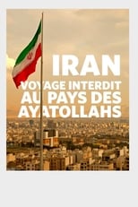 Poster for Iran : voyage interdit au pays des ayatollahs 