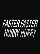 Poster for Hurry Hurry Faster Faster 