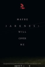 Poster for Maybe Darkness Will Cover Me 