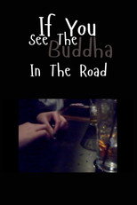 If You See the Buddha in the Road poster