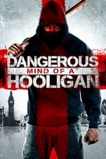 Poster for Dangerous Mind of a Hooligan