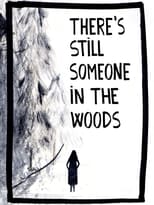 Poster for There's Still Someone in the Woods 