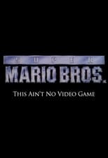 Poster for Super Mario Bros: This Ain't No Video Game