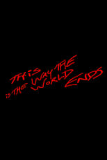 Poster for This Is the Way the World Ends
