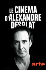 Poster for Le cinéma d'Alexandre Desplat