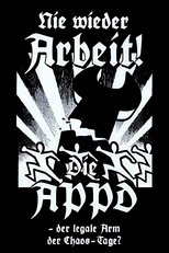 Nie wieder Arbeit - Die APPD, der legale Arm der Chaos-Tage? main poster