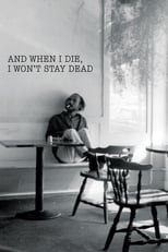 Poster for And When I Die, I Won't Stay Dead 