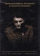 Mohammadreza Shajarian & Shahnaz Ensemble Live in Concert: Dubai (2011)
