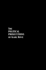 The Political Prosecutions of Karl Rove poster