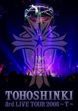 Poster for TOHOSHINKI 3rd LIVE TOUR 2008 ~ T ~ 