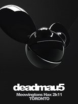 Poster for deadmau5: Meowingtons Hax 2k11 Toronto