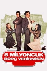 Poster for Beş Milyoncuk Borç Verir misin