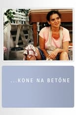 Poster for ...kone na betóne