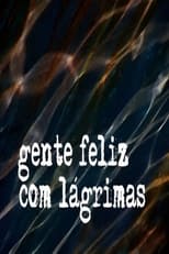 Poster for Gente Feliz com Lágrimas