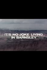 Poster for It's No Joke Living in Barnsley 