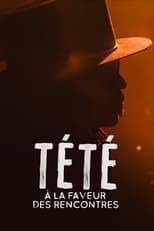 Poster for Tété à la Cigale : À la faveur des rencontres