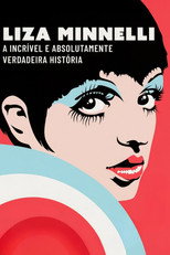 Liza Minnelli: A Incrível e Absolutamente Verdadeira História