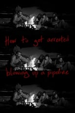 Poster for How to get arrested blowing up a pipeline