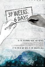 Poster for 39 Weeks, 6 Days