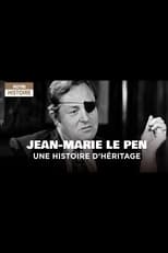 Poster for Jean-Marie Le Pen - Une histoire d'héritage